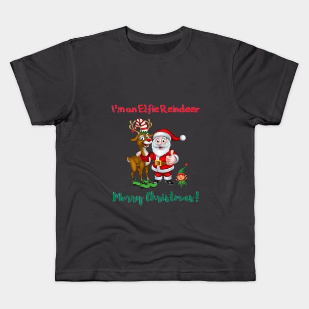 I'm an Elfie Reindeer - Merry Christmas Kids T-Shirt by PetraKDesigns